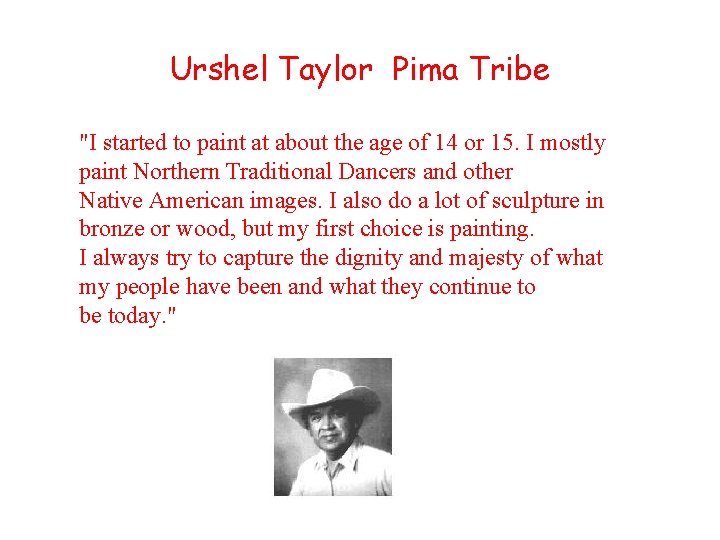 Urshel Taylor Pima Tribe "I started to paint at about the age of 14