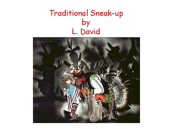 Traditional Sneak-up by L. David 