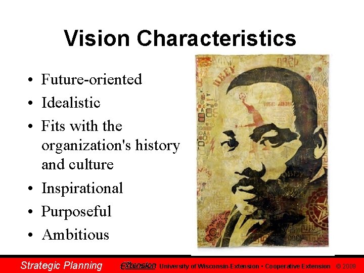 Vision Characteristics • Future-oriented • Idealistic • Fits with the organization's history and culture