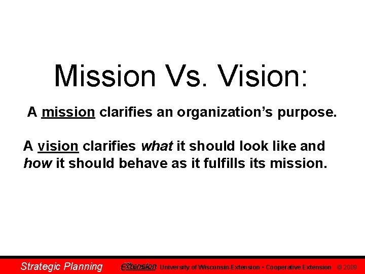 Mission Vs. Vision: A mission clarifies an organization’s purpose. A vision clarifies what it