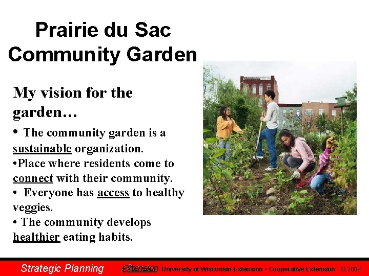 Prairie du Sac Community Garden My vision for the garden… • The community garden