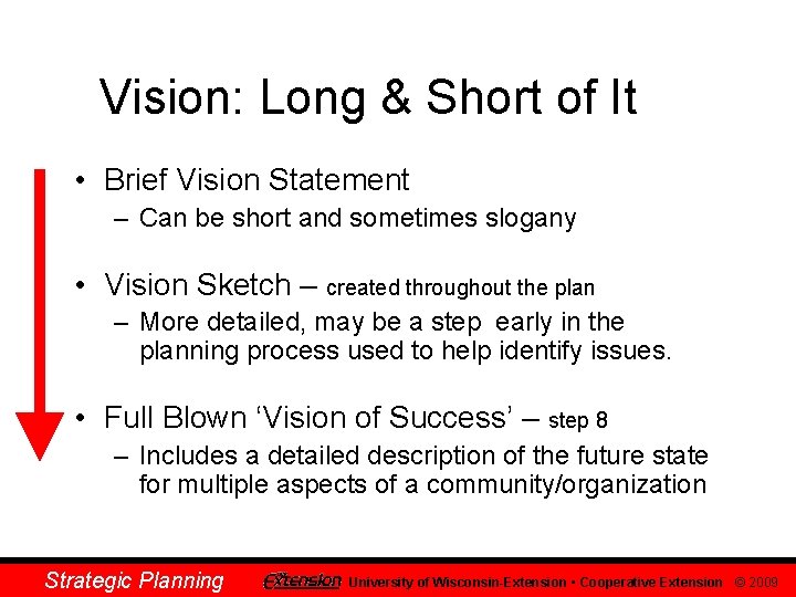 Vision: Long & Short of It • Brief Vision Statement – Can be short