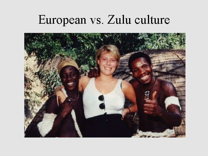 European vs. Zulu culture 