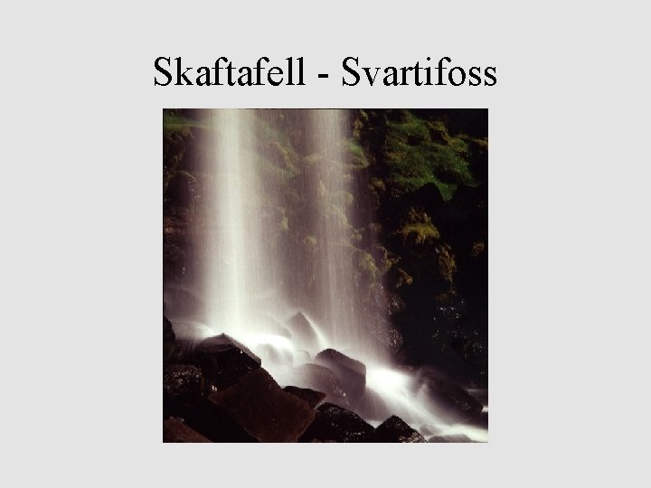 Skaftafell - Svartifoss 
