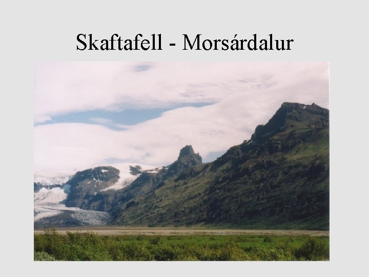 Skaftafell - Morsárdalur 