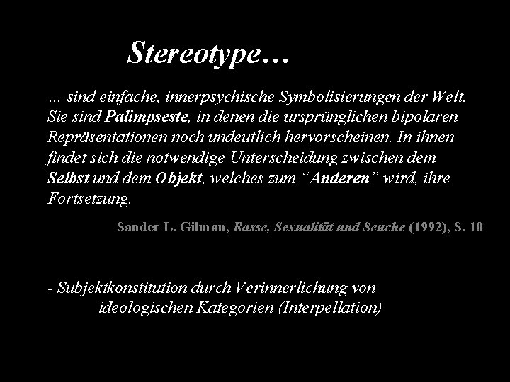 Stereotype… … sind einfache, innerpsychische Symbolisierungen der Welt. Sie sind Palimpseste, in denen die