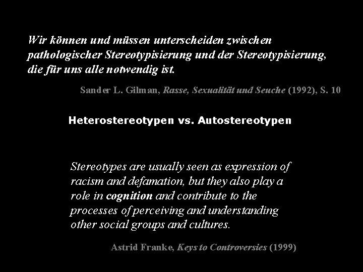 Wir können und müssen unterscheiden zwischen pathologischer Stereotypisierung und der Stereotypisierung, die für uns