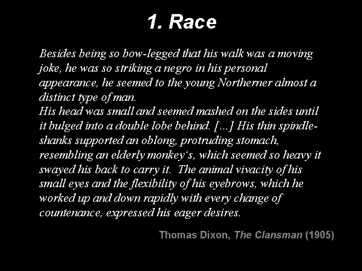 1. Race Besides being so bow-legged that his walk was a moving joke, he