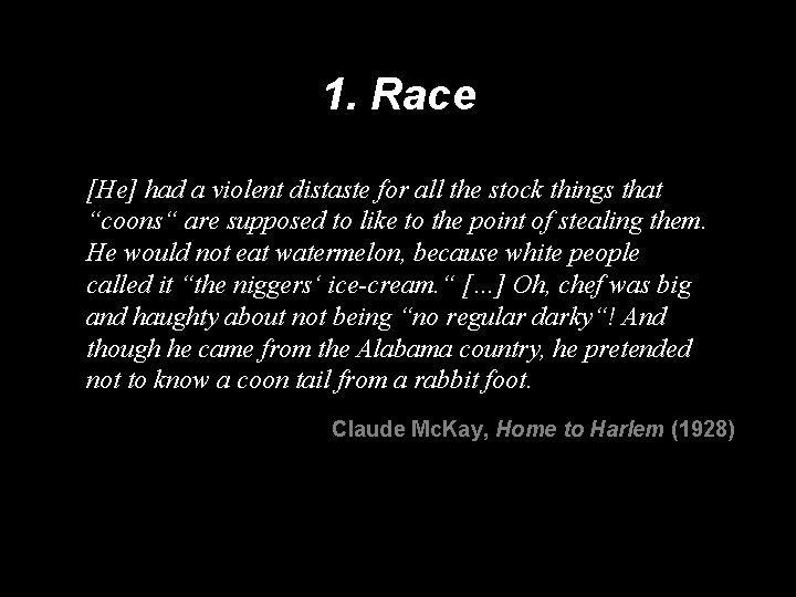 1. Race [He] had a violent distaste for all the stock things that “coons“