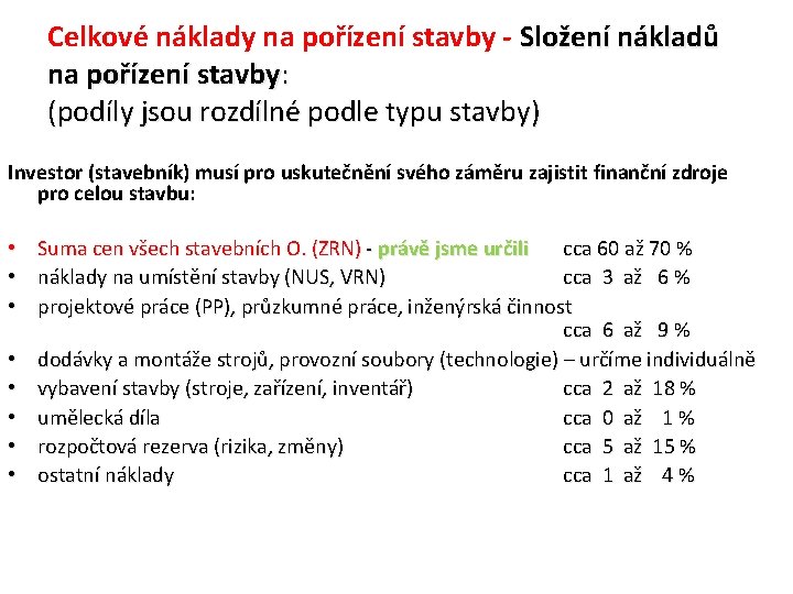 Celkové náklady na pořízení stavby - Složení nákladů na pořízení stavby: (podíly jsou rozdílné