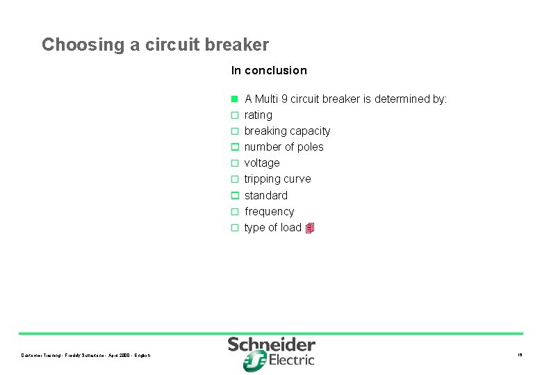 Choosing a circuit breaker In conclusion n A Multi 9 circuit breaker is determined