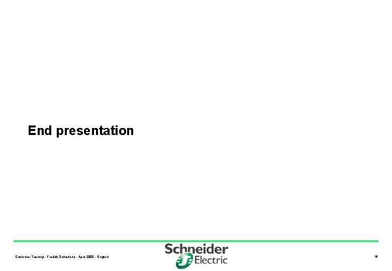 End presentation Customer Training - Freddy Suhartono - April 2000 - English 18 
