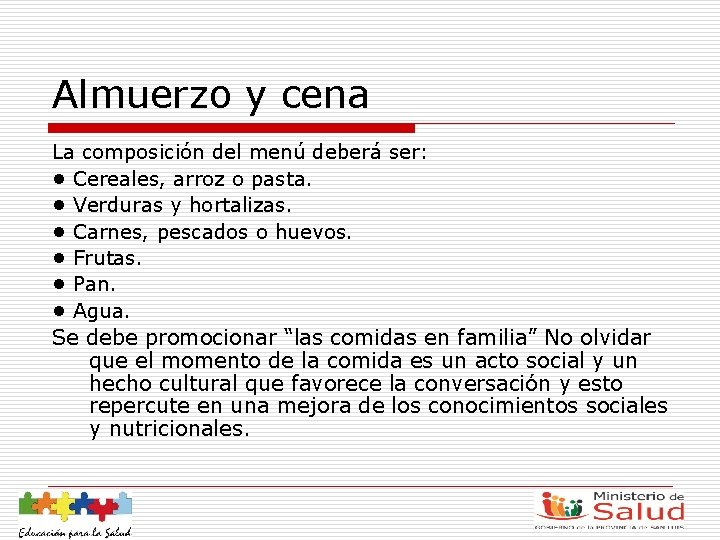 Almuerzo y cena La composición del menú deberá ser: • Cereales, arroz o pasta.