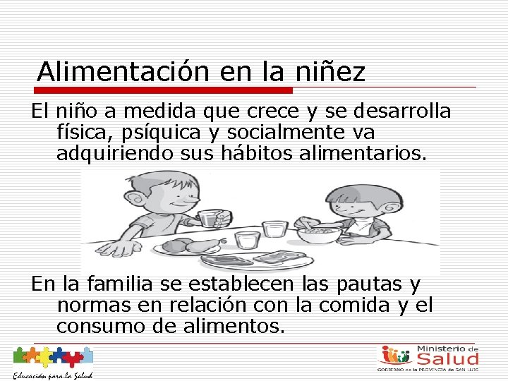 Alimentación en la niñez El niño a medida que crece y se desarrolla física,