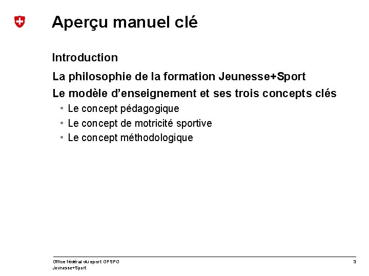 Aperçu manuel clé Introduction La philosophie de la formation Jeunesse+Sport Le modèle d’enseignement et