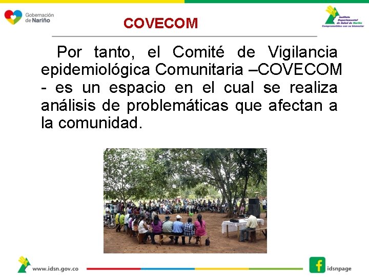 COVECOM Por tanto, el Comité de Vigilancia epidemiológica Comunitaria –COVECOM - es un espacio