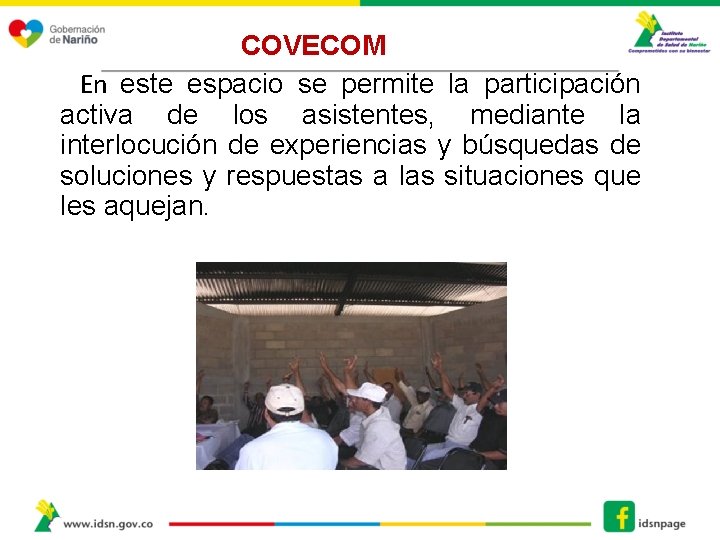 COVECOM En este espacio se permite la participación activa de los asistentes, mediante la