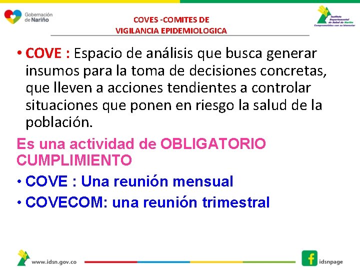 COVES -COMITES DE VIGILANCIA EPIDEMIOLOGICA • COVE : Espacio de análisis que busca generar