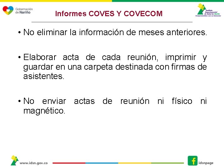 Informes COVES Y COVECOM • No eliminar la información de meses anteriores. • Elaborar