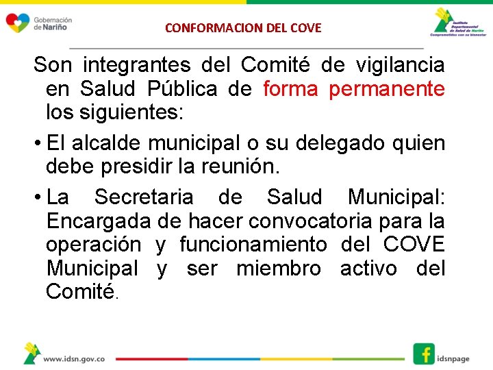 CONFORMACION DEL COVE Son integrantes del Comité de vigilancia en Salud Pública de forma