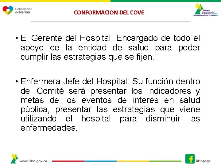 CONFORMACION DEL COVE • El Gerente del Hospital: Encargado de todo el apoyo de