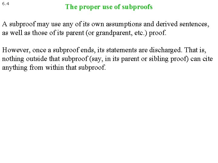6. 4 The proper use of subproofs A subproof may use any of its 6. 4 The proper use of subproofs A subproof may use any of its