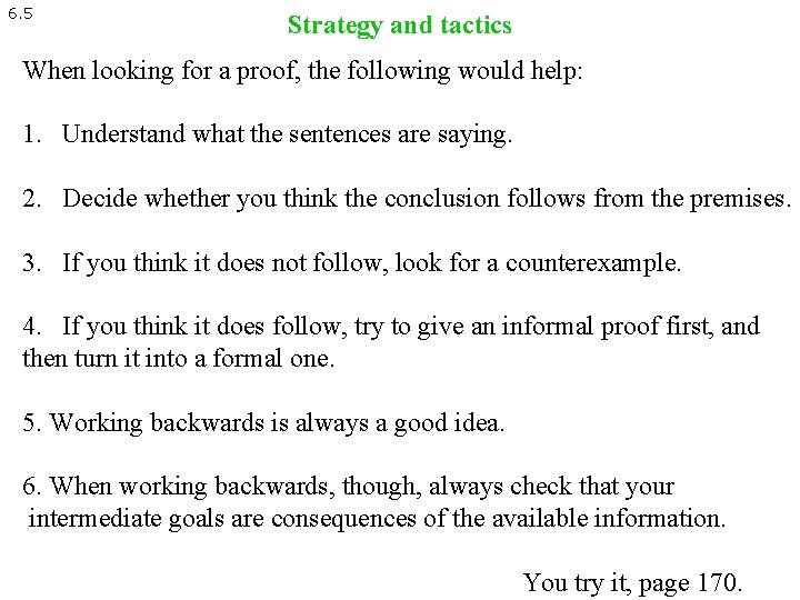 6. 5 Strategy and tactics When looking for a proof, the following would help: 6. 5 Strategy and tactics When looking for a proof, the following would help: