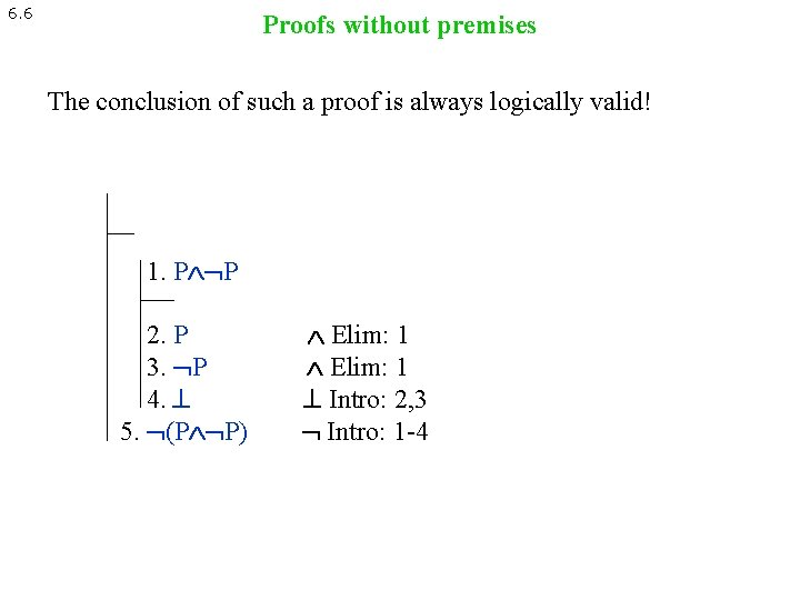 6. 6 Proofs without premises The conclusion of such a proof is always logically 6. 6 Proofs without premises The conclusion of such a proof is always logically