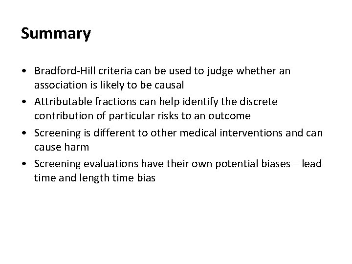 Summary • Bradford-Hill criteria can be used to judge whether an association is likely
