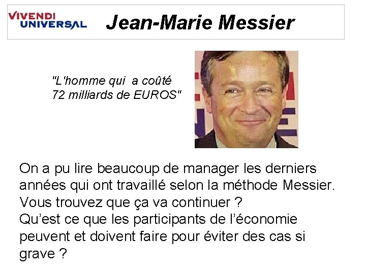 Jean-Marie Messier "L'homme qui a coûté 72 milliards de EUROS" On a pu lire