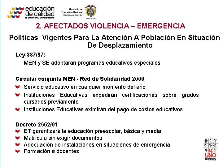 2. AFECTADOS VIOLENCIA – EMERGENCIA Políticas Vigentes Para La Atención A Población En Situación