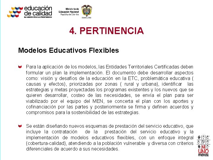 4. PERTINENCIA Modelos Educativos Flexibles Para la aplicación de los modelos, las Entidades Territoriales