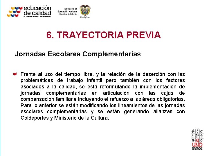 6. TRAYECTORIA PREVIA Jornadas Escolares Complementarias Frente al uso del tiempo libre, y la