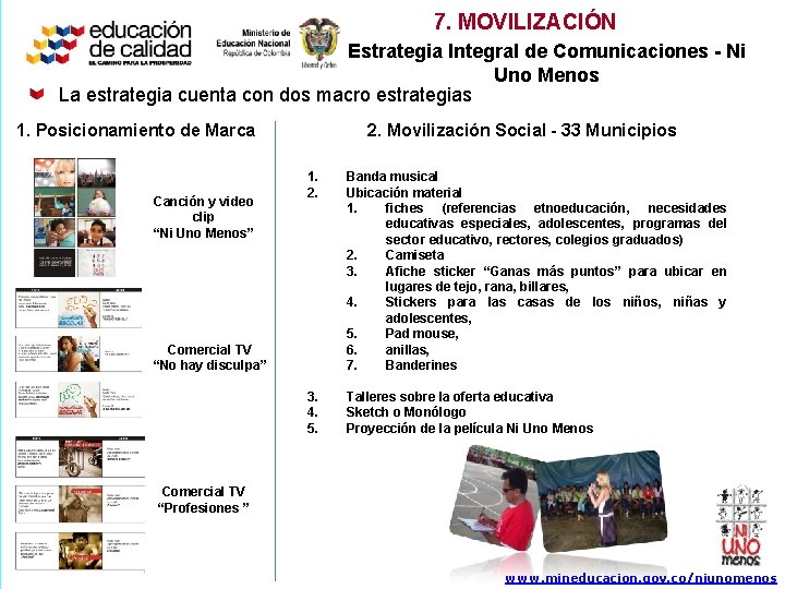 7. MOVILIZACIÓN Estrategia Integral de Comunicaciones - Ni Uno Menos La estrategia cuenta con