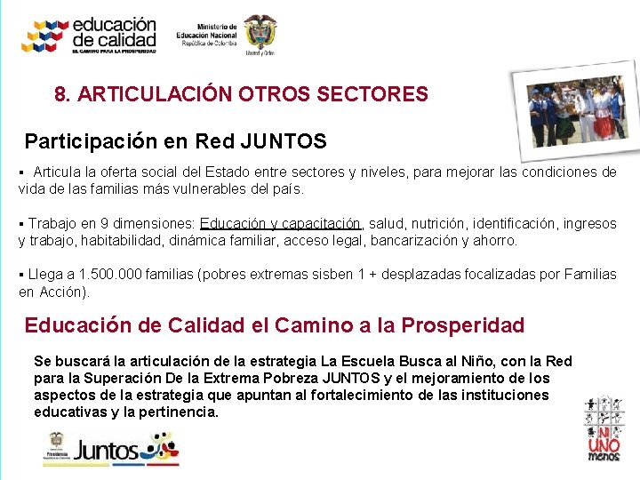 8. ARTICULACIÓN OTROS SECTORES Participación en Red JUNTOS ▪ Articula la oferta social del