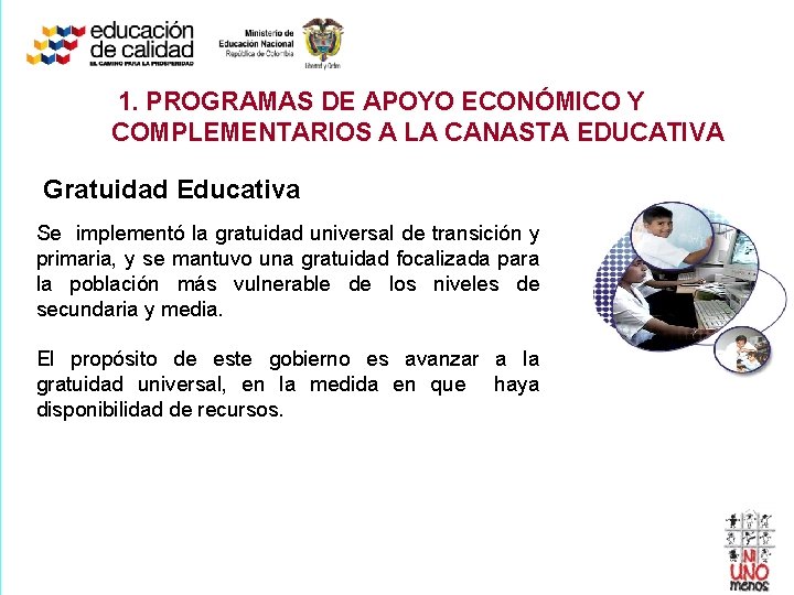 1. PROGRAMAS DE APOYO ECONÓMICO Y COMPLEMENTARIOS A LA CANASTA EDUCATIVA Gratuidad Educativa Se