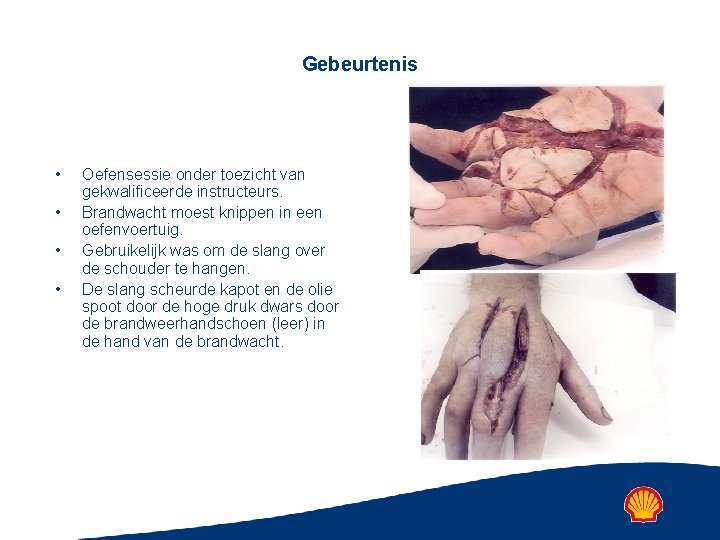 Gebeurtenis • • Oefensessie onder toezicht van gekwalificeerde instructeurs. Brandwacht moest knippen in een