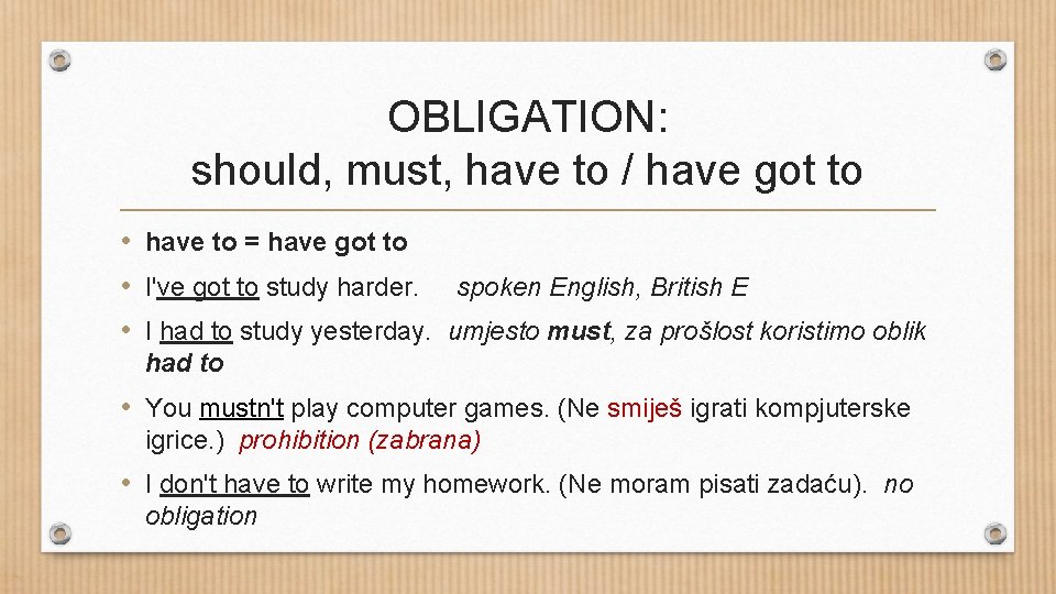 OBLIGATION: should, must, have to / have got to • have to = have