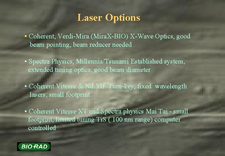 Laser Options • Coherent, Verdi-Mira (Mira. X-BIO) X-Wave Optics, good beam pointing, beam reducer