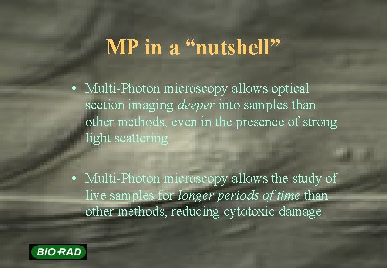 MP in a “nutshell” • Multi-Photon microscopy allows optical section imaging deeper into samples