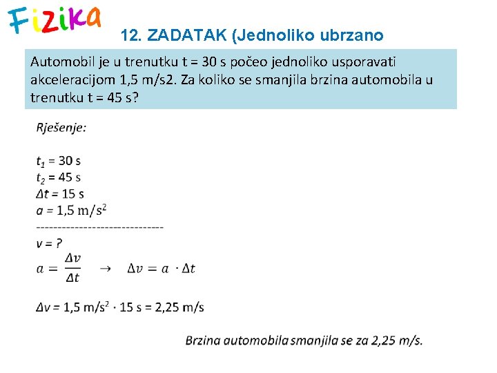 12. ZADATAK (Jednoliko ubrzano Automobil je u trenutku t = 30 s počeo jednoliko