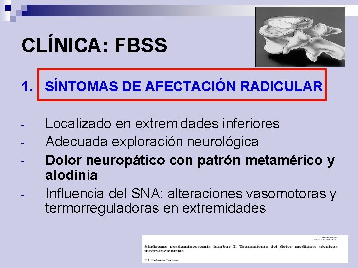 CLÍNICA: FBSS 1. SÍNTOMAS DE AFECTACIÓN RADICULAR - Localizado en extremidades inferiores Adecuada exploración