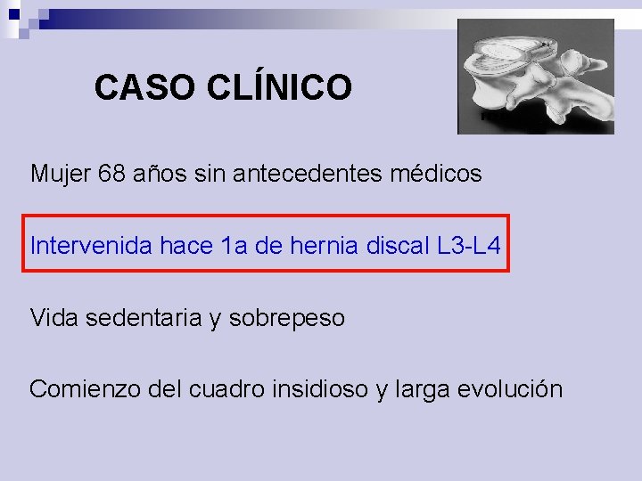 CASO CLÍNICO Mujer 68 años sin antecedentes médicos Intervenida hace 1 a de hernia