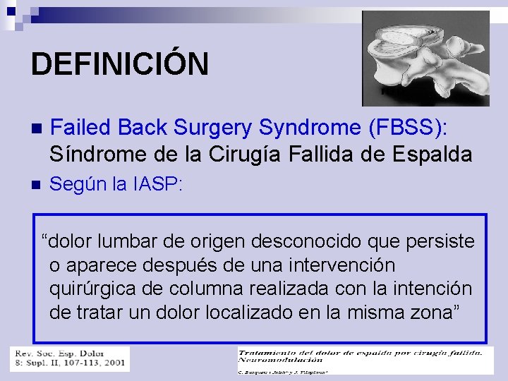 DEFINICIÓN n Failed Back Surgery Syndrome (FBSS): Síndrome de la Cirugía Fallida de Espalda