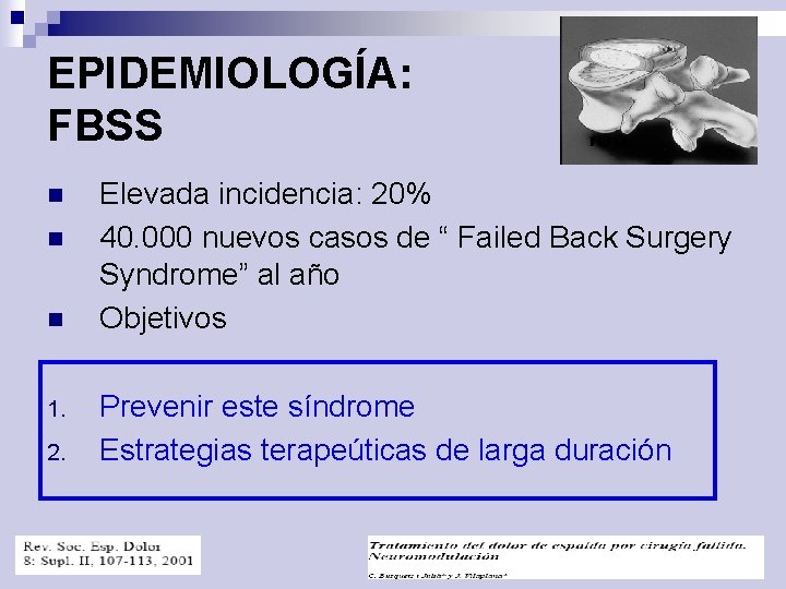 EPIDEMIOLOGÍA: FBSS n n n 1. 2. Elevada incidencia: 20% 40. 000 nuevos casos