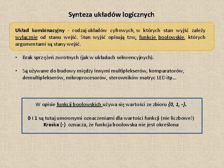 Synteza układów logicznych Układ kombinacyjny - rodzaj układów cyfrowych, w których stan wyjść zależy