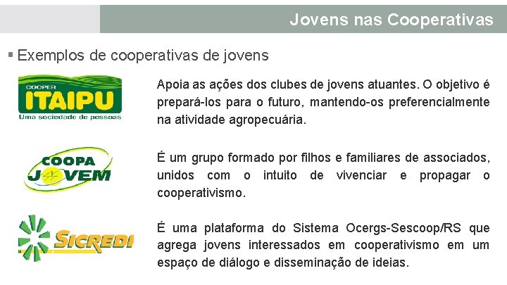 Jovens nas Cooperativas § Exemplos de cooperativas de jovens Apoia as ações dos clubes