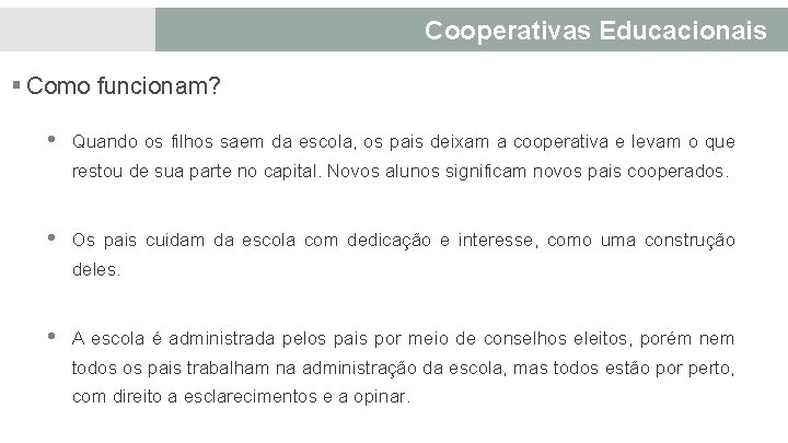 Cooperativas Educacionais § Como funcionam? • Quando os filhos saem da escola, os pais