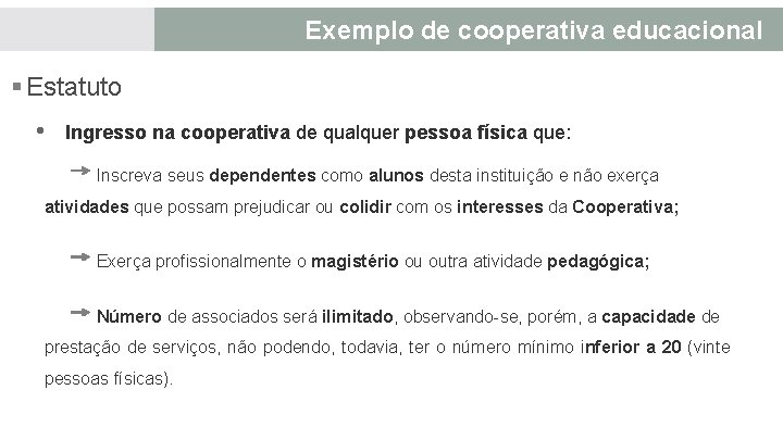 ASSOCIADOS: Exemplo de cooperativa educacional § Estatuto • Ingresso na cooperativa de qualquer pessoa