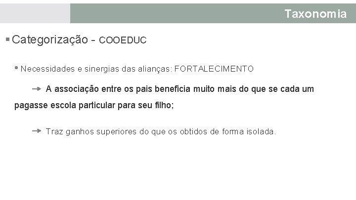 Taxonomia § Categorização - COOEDUC • Necessidades e sinergias das alianças: FORTALECIMENTO A associação